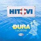 DJURA I MORNARI - Hitovi (CD) DJURA I MORNARI - Hitovi (CD)